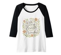 Femme with Every Breath I Worship Christian Citation Faith Manche Raglan