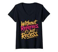 Femme Without Referees It's Just Recess Sports Puns Quotes - T-Shirt avec Col en V