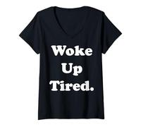 Femme Woke Up Tired Funny Relatable Quote T-Shirt avec Col en V