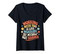 Femme Working with You is Like Working Alone But Harder |- T-Shirt avec Col en V
