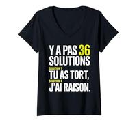 Femme Y a Pas 36 Solutions tu as tort et J'Ai Toujours Raison T-Shirt avec Col en V