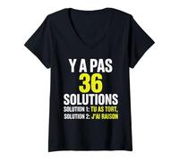 Femme Y a Pas 36 Solutions tu as tort et J'Ai Toujours Raison T-Shirt avec Col en V
