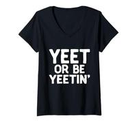 Femme Yeet Or Be Yeetin Dank Meme Merch pour Les Membres de Yeet YEET T-Shirt avec Col en V