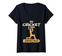 Femme Yes Cricket Is More Important Humour Cricket T-Shirt avec Col en V