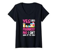 Femme Yes I'm A Pharmacist No Can't Give It to You Fun Pharmacien T-Shirt avec Col en V