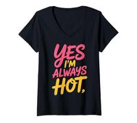 Femme Yes I'm Always Hot Attitude confiante Sass Worth - T-Shirt avec Col en V