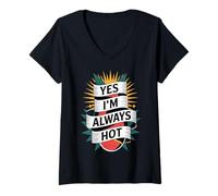 Femme Yes I'm Always Hot Attitude confiante Sass Worth - T-Shirt avec Col en V