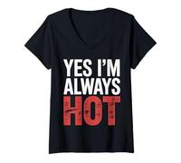 Femme Yes I'm Always Hot Attitude confiante Sass Worth |- T-Shirt avec Col en V
