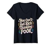 Femme You Can't Get Rich Thinking Poor Wealth Ambition - T-Shirt avec Col en V