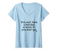Femme You Can't Have A Bad Day At Work Funny T-Shirt avec Col en V