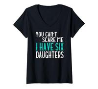 Femme You Can't Scare Me I Have Six Daughters Six Filles T-Shirt avec Col en V