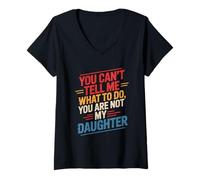 Femme You Can't Tell Me What to Do You are Not My Daughter Humour T-Shirt avec Col en V