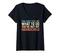 Femme You Can't Tell Me What to Do You're Not My Grandchild T-Shirt avec Col en V
