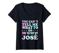 Femme You Can't Tell Me What to Do You're Not My José T-Shirt avec Col en V
