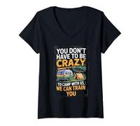 Femme You Don't Have to Be Crazy Camp with Us We Can Train You T-Shirt avec Col en V