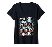 Femme You Don't Have to Be Perfect But Your Quotes Sure Do - T-Shirt avec Col en V