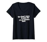 Femme You Don't Have to Like me. Sarcastic Citation T-Shirt avec Col en V