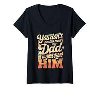 Femme You Don't Need to Meet My Dad I'm Just Like Him - T-Shirt avec Col en V