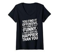 Femme you find it offensive I find it funny that's why i'm happier T-Shirt avec Col en V