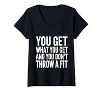 Femme You Get What You Get and You Don't Throw A Fit |- T-Shirt avec Col en V
