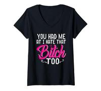 Femme You Had Me At I Hate That Bitch Too Funny T-Shirt avec Col en V