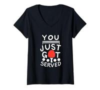 Femme You Just Got Served - Citation drôle de Tennis de Table T-Shirt avec Col en V