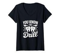Femme You Know The Drill - Drôle de Dentiste Dentaire T-Shirt avec Col en V