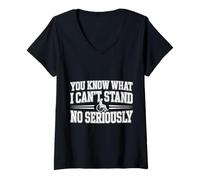 Femme You Know What I Can't Stand No Seriously Amputé - T-Shirt avec Col en V