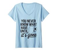 Femme You Never Know What You Have Until It's Gone Toilet Humour T-Shirt avec Col en V
