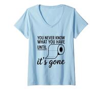 Femme You Never Know What You Have Until It's Gone Toilet Humour T-Shirt avec Col en V