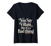 Femme You Say Villain Like It's A Bad Thing Charme maléfique |- T-Shirt avec Col en V