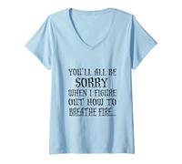 Femme You'll All Be Sorry When I Figure Out How to Breathe Fire T-Shirt avec Col en V