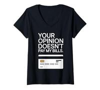 Femme Your Opinion Doesn't Pay My Bills Réussite Ardeur T-Shirt avec Col en V