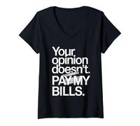 Femme Your Opinion Doesn't Pay My Bills Réussite Ardeur T-Shirt avec Col en V