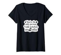 Femme You're The Only Person I Talk to Before My Coffee - Drôle T-Shirt avec Col en V