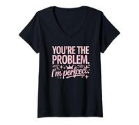 Femme You're The Problem I'm Perfect Sassy Citation Humour T-Shirt avec Col en V