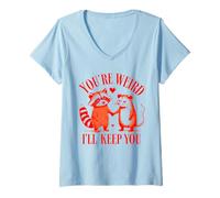 Femme You're Weird I'll Keep You Raton laveur Possum Saint-Valentin T-Shirt avec Col en V