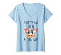 Femme You've Cat to Be Kitten Me Les Chats Disent Meow Chat T-Shirt avec Col en V