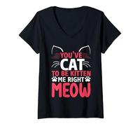 Femme You've Cat To Be Kitten Me Right Meow Kitten Cat Lovers T-Shirt avec Col en V