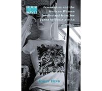 Femmenism And The Mexican Woman Intellectual From Sor Juana To Poniatowska