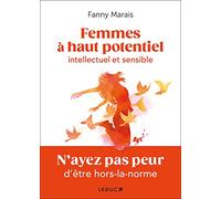 Femmes à haut potentiel intellectuel et sensible: N’ayez pas peur d’être hors-la-norme