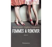 Femmes à rénover - Mara Goyet - Flammarion - broché - Roman