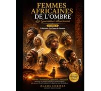 Femmes africaines de l’ombre.: Les gardiennes invisibles du monde.