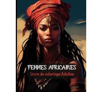FEMMES AFRICAINES: Livre de coloriage Adultes, des beaux portraits de femmes Noires