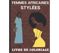 Femmes Africaines Stylées Livre de Coloriage: Livre Coloriage Mode avec des beaux Portraits de Femmes Noires |belles femmes noires dans des tenues ... |Coloriage Anti Stress pour Adultes .