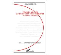 Femmes arabes et écritures francophones Machrek-Maghreb - Rabia Redouane - L'harmattan - broché - Essai