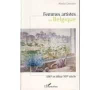 Femmes artistes en Belgique XIXe et début XXe siècle - Alexia Creusen - L'harmattan - broché - Essai