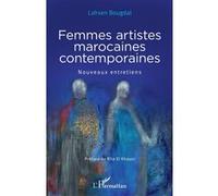 Femmes Artistes Marocaines Contemporaines - Nouveaux Entretiens
