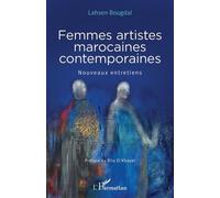 Femmes Artistes Marocaines Contemporaines - Nouveaux Entretiens