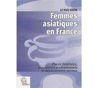 Femmes asiatiques en France Places familiales, placements professionnels et déplacements sociaux - LES INDES SAVANTES - Indes Savantes - broché - Essai